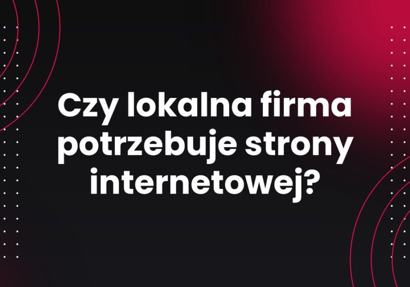 Czy lokalna firma potrzebuje strony internetowej?