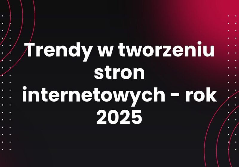 Trendy w tworzeniu stron internetowych - rok 2025